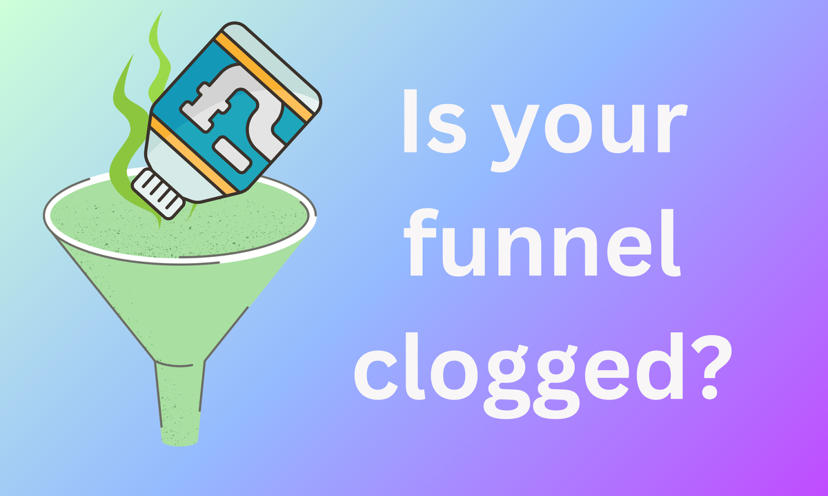 Why your marketing funnel isn't working