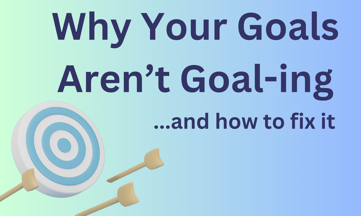 Why Your Goals Are Falling Flat